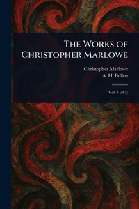 The Works of Christopher Marlowe - 9781023125772 The Works of Christopher Marlowe - 9781023125772