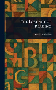 The Lost Art of Reading - (Hardback or Cased Book)