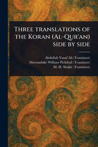 Three Translations of the Koran (Al-Qur'an) Side by Side - (Paperback or Softback)