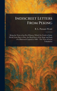 Indiscreet Letters From Peking - (Hardback or Cased Book) Indiscreet Letters From Peking - (Hardback or Cased Book)