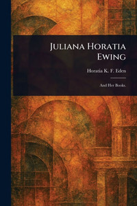 Juliana Horatia Ewing - (Paperback or Softback) Juliana Horatia Ewing - (Paperback or Softback)