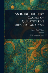 An Introductory Course of Quantitative Chemical Analysis - (Paperback or Softback)