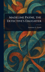 Madeline Payne, the Detective's Daughter - (Hardback or Cased Book)