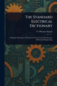 The Standard Electrical Dictionary - (Paperback or Softback) The Standard Electrical Dictionary - (Paperback or Softback)
