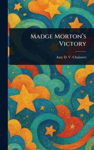 Madge Morton's Victory - (Hardback or Cased Book) Madge Morton's Victory - (Hardback or Cased Book)