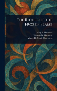 The Riddle of the Frozen Flame - (Hardback or Cased Book) The Riddle of the Frozen Flame - (Hardback or Cased Book)