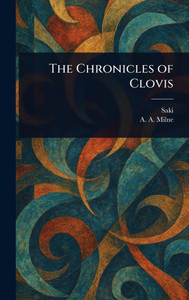 The Chronicles of Clovis - (Hardback or Cased Book) The Chronicles of Clovis - (Hardback or Cased Book)