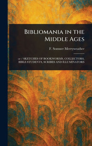 Bibliomania in the Middle Ages - (Hardback or Cased Book) Bibliomania in the Middle Ages - (Hardback or Cased Book)
