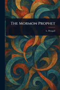The Mormon Prophet - (Paperback or Softback) The Mormon Prophet - (Paperback or Softback)