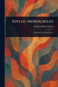 Idyllic Monologues - (Paperback or Softback) Idyllic Monologues - (Paperback or Softback)