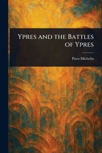 Ypres and the Battles of Ypres - (Paperback or Softback)