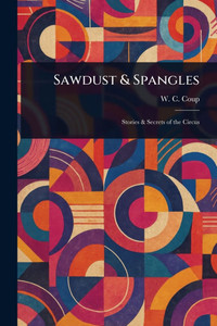 Sawdust & Spangles - (Paperback or Softback) Sawdust & Spangles - (Paperback or Softback)