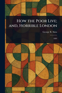 How the Poor Live; and, Horrible London - (Paperback or Softback)