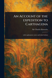 An Account of the Expedition to Carthagena