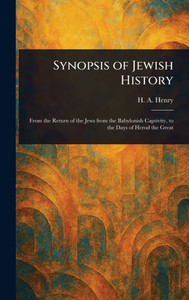 Synopsis of Jewish History - (Hardback or Cased Book) Synopsis of Jewish History - (Hardback or Cased Book)