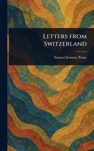 Letters From Switzerland - (Hardback or Cased Book)