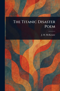 The Titanic Disaster Poem The Titanic Disaster Poem