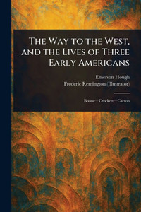 The Way to the West, and the Lives of Three Early Americans - (Paperback or Softback)