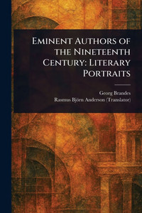 Eminent Authors of the Nineteenth Century: Literary Portraits - (Paperback or Softback)