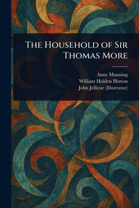 The Household of Sir Thomas More - (Paperback or Softback) The Household of Sir Thomas More - (Paperback or Softback)