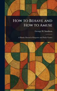 How to Behave and How to Amuse - (Hardback or Cased Book) How to Behave and How to Amuse - (Hardback or Cased Book)