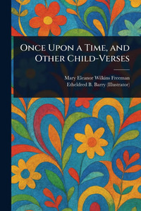 Once Upon a Time, and Other Child-Verses - (Paperback or Softback) Once Upon a Time, and Other Child-Verses - (Paperback or Softback)