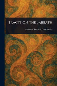 Tracts on the Sabbath - (Paperback or Softback) Tracts on the Sabbath - (Paperback or Softback)
