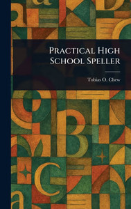 Practical High School Speller - (Hardback or Cased Book) Practical High School Speller - (Hardback or Cased Book)