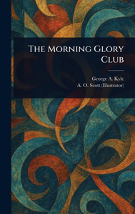 The Morning Glory Club - (Hardback or Cased Book) The Morning Glory Club - (Hardback or Cased Book)