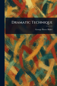 Dramatic Technique - (Paperback or Softback)