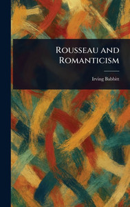 Rousseau and Romanticism - (Hardback or Cased Book)