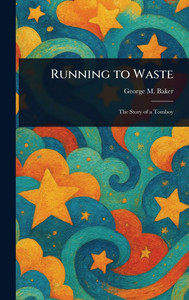 Running to Waste - (Hardback or Cased Book) Running to Waste - (Hardback or Cased Book)