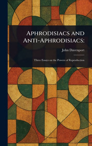 Aphrodisiacs and Anti-Aphrodisiacs - (Hardback or Cased Book)