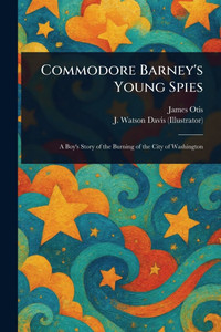Commodore Barney's Young Spies - (Paperback or Softback) Commodore Barney's Young Spies - (Paperback or Softback)