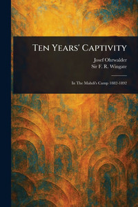 Ten Years' Captivity - (Paperback or Softback) Ten Years' Captivity - (Paperback or Softback)