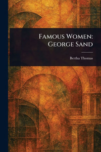Famous Women: George Sand - (Paperback or Softback) Famous Women: George Sand - (Paperback or Softback)