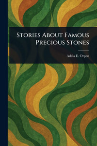 Stories About Famous Precious Stones - (Paperback or Softback) Stories About Famous Precious Stones - (Paperback or Softback)