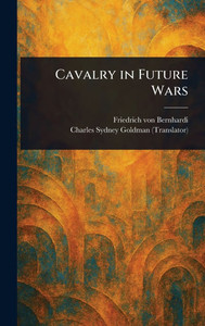 Cavalry in Future Wars - (Hardback or Cased Book) Cavalry in Future Wars - (Hardback or Cased Book)