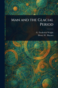 Man and the Glacial Period - (Paperback or Softback) Man and the Glacial Period - (Paperback or Softback)