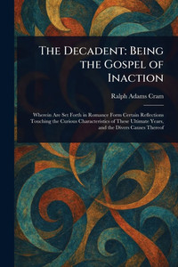 The Decadent: Being the Gospel of Inaction