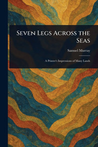 Seven Legs Across the Seas - (Paperback or Softback) Seven Legs Across the Seas - (Paperback or Softback)