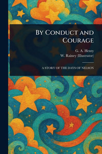 By Conduct and Courage - (Paperback or Softback) By Conduct and Courage - (Paperback or Softback)