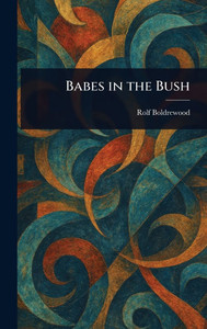 Babes in the Bush - (Hardback or Cased Book) Babes in the Bush - (Hardback or Cased Book)