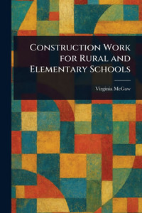 Construction Work for Rural and Elementary Schools - (Paperback or Softback)