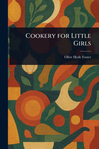Cookery for Little Girls - (Paperback or Softback) Cookery for Little Girls - (Paperback or Softback)
