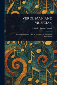 Verdi: Man and Musician - (Paperback or Softback) Verdi: Man and Musician - (Paperback or Softback)