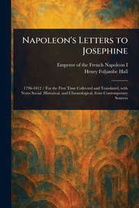 Napoleon's Letters to Josephine - (Paperback or Softback)