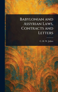 Babylonian and Assyrian Laws, Contracts and Letters - (Hardback or Cased Book)