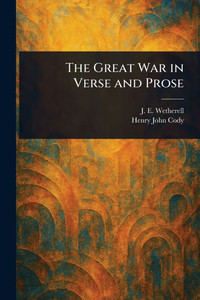The Great War in Verse and Prose - (Paperback or Softback)