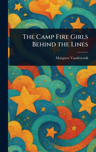 The Camp Fire Girls Behind the Lines - (Hardback or Cased Book)